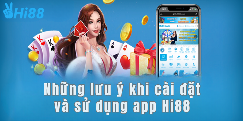 Những lưu ý khi cài đặt và sử dụng app Hi88 Những lưu ý khi cài đặt và sử dụng app Hi88